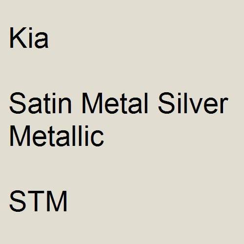 Kia, Satin Metal Silver Metallic, STM.